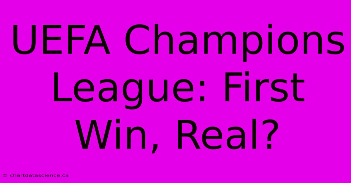 UEFA Champions League: First Win, Real?