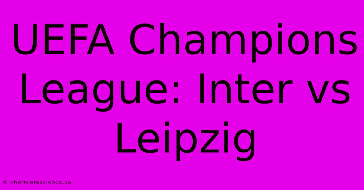 UEFA Champions League: Inter Vs Leipzig