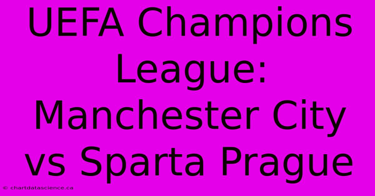 UEFA Champions League: Manchester City Vs Sparta Prague