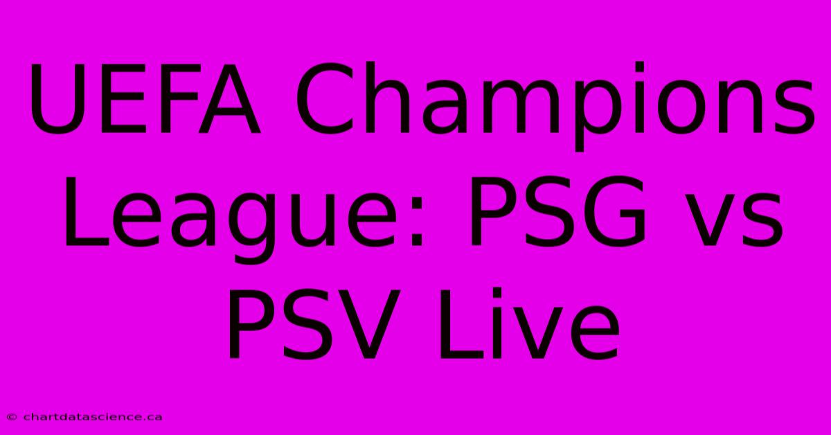 UEFA Champions League: PSG Vs PSV Live