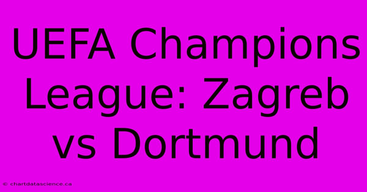 UEFA Champions League: Zagreb Vs Dortmund