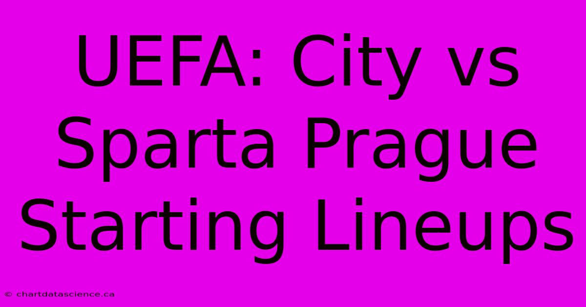 UEFA: City Vs Sparta Prague Starting Lineups