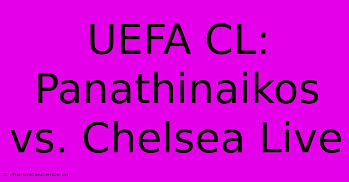 UEFA CL: Panathinaikos Vs. Chelsea Live