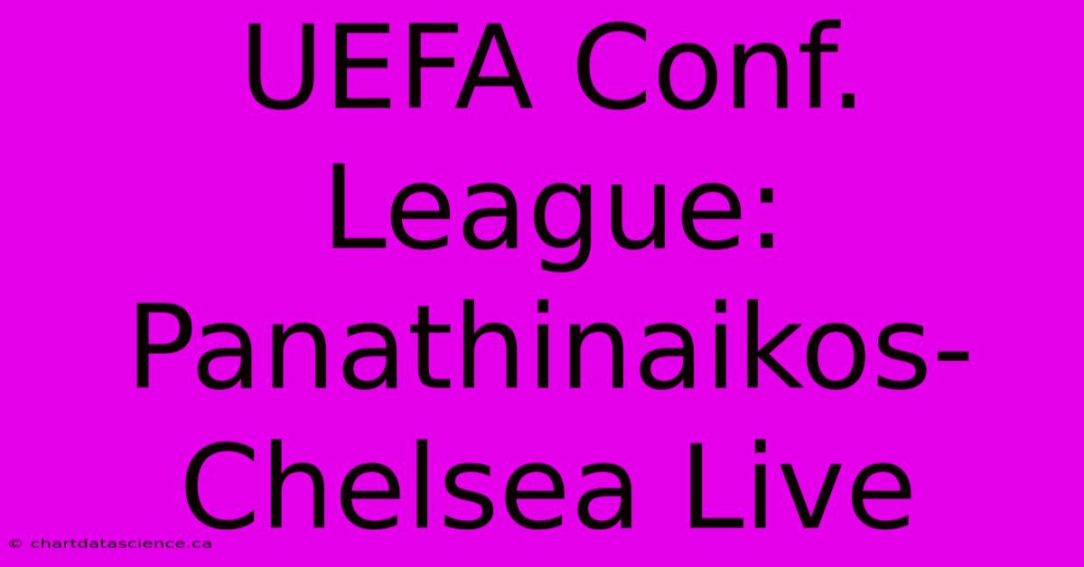 UEFA Conf. League: Panathinaikos-Chelsea Live