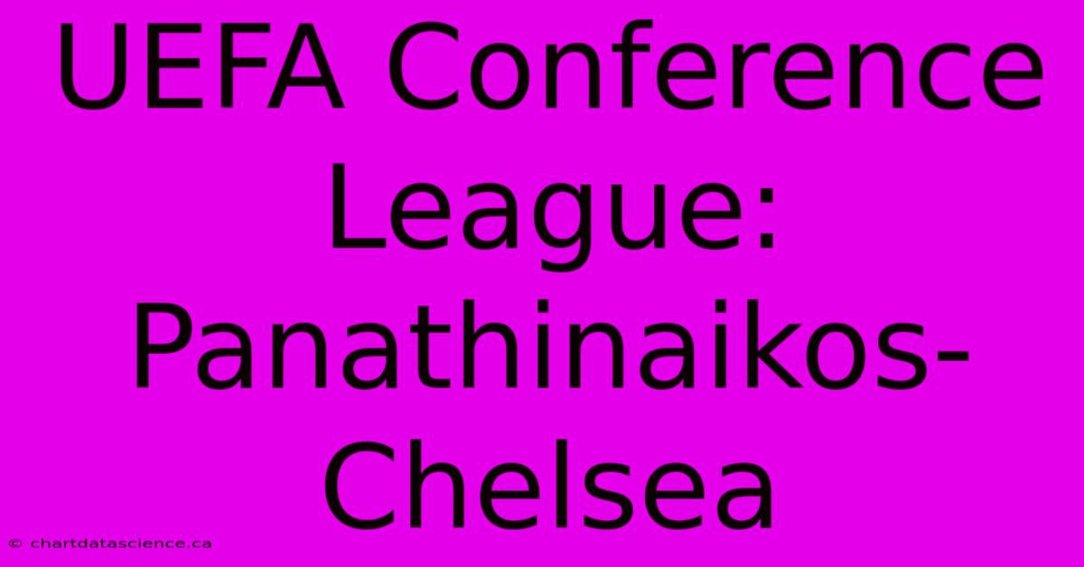 UEFA Conference League: Panathinaikos-Chelsea