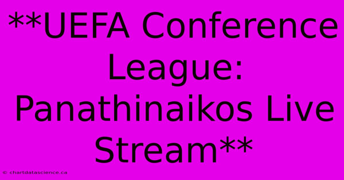 **UEFA Conference League: Panathinaikos Live Stream**