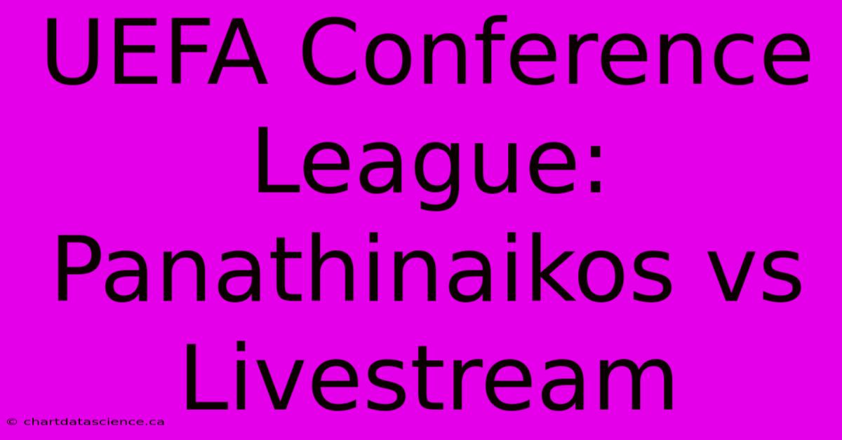 UEFA Conference League: Panathinaikos Vs Livestream