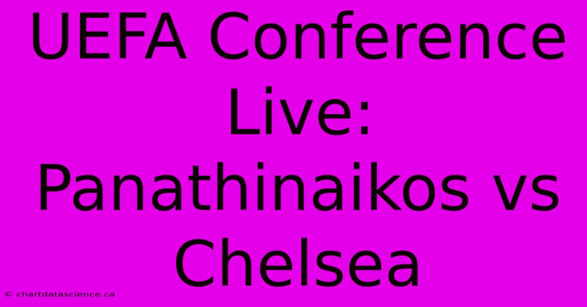 UEFA Conference Live: Panathinaikos Vs Chelsea 