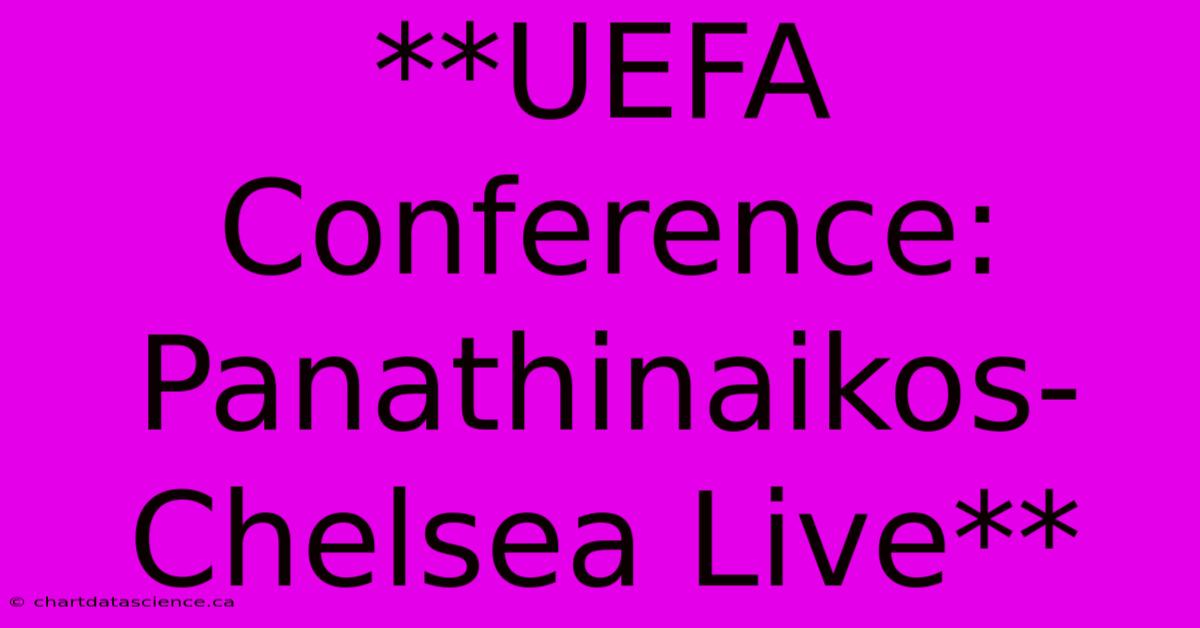 **UEFA Conference: Panathinaikos-Chelsea Live**