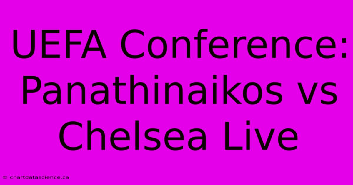 UEFA Conference: Panathinaikos Vs Chelsea Live