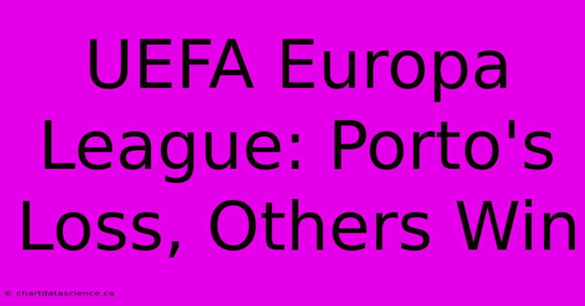 UEFA Europa League: Porto's Loss, Others Win