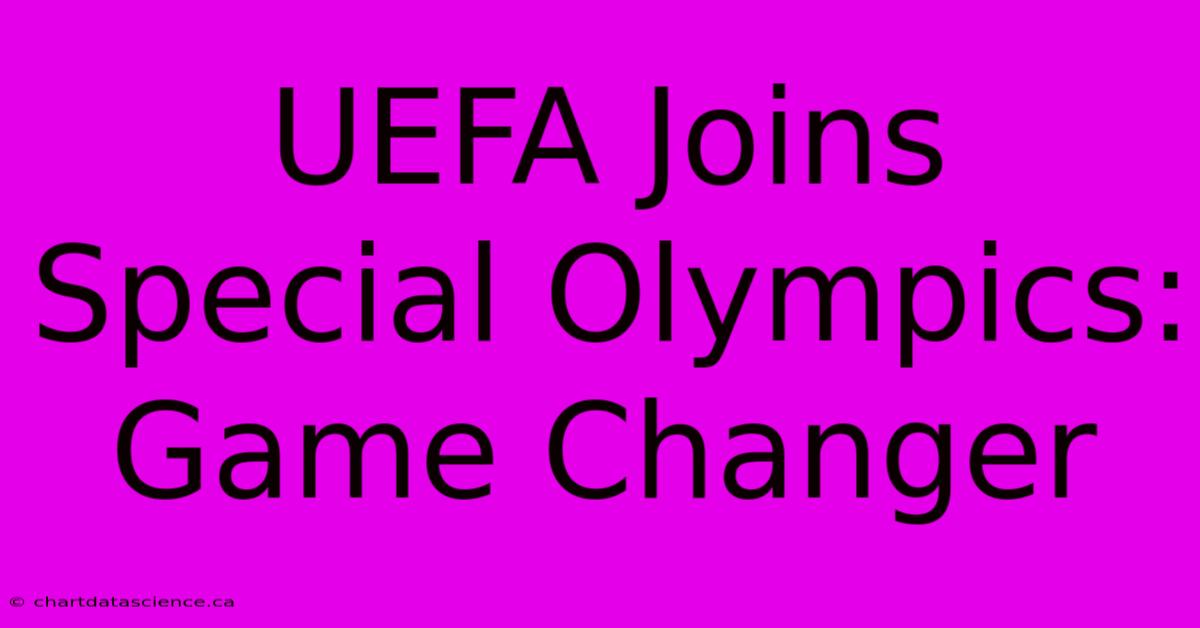 UEFA Joins Special Olympics: Game Changer