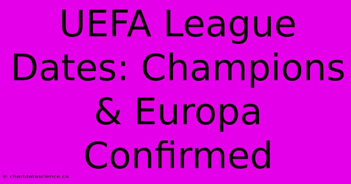 UEFA League Dates: Champions & Europa Confirmed