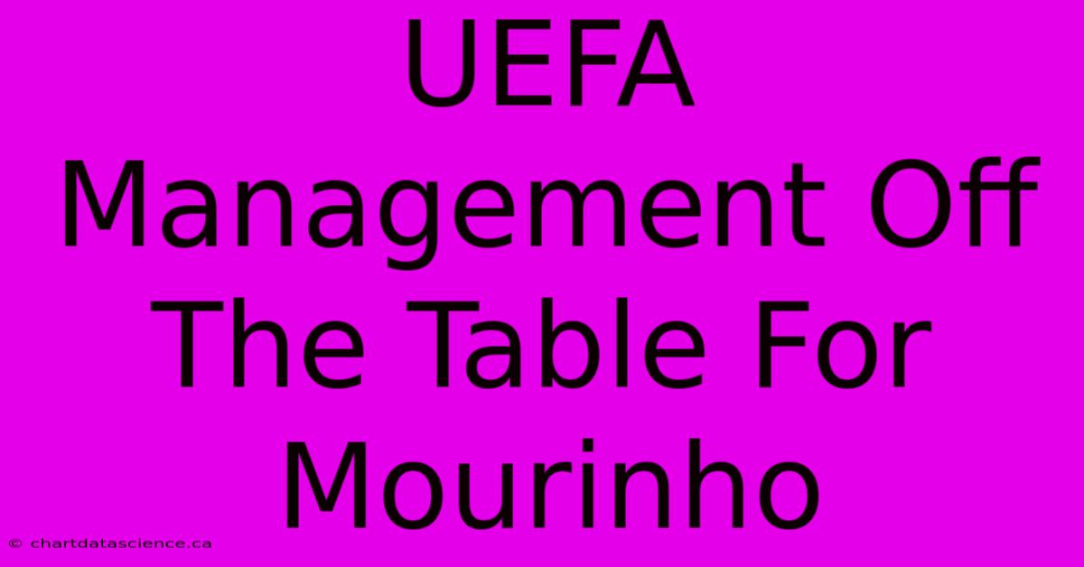 UEFA Management Off The Table For Mourinho