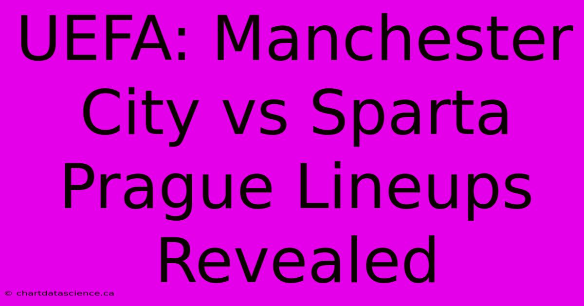 UEFA: Manchester City Vs Sparta Prague Lineups Revealed 