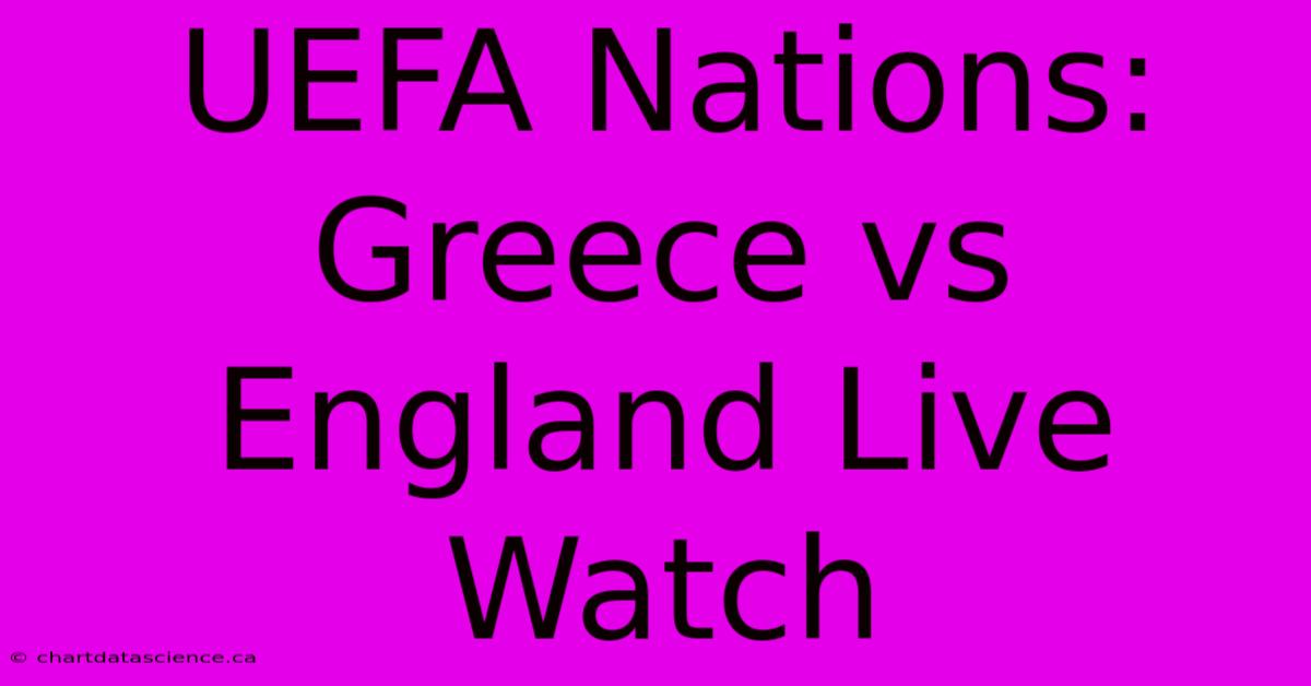 UEFA Nations: Greece Vs England Live Watch 