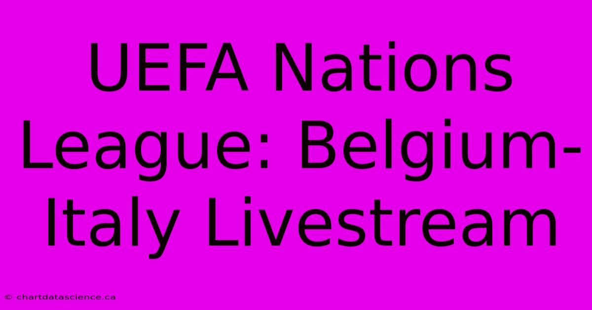 UEFA Nations League: Belgium-Italy Livestream