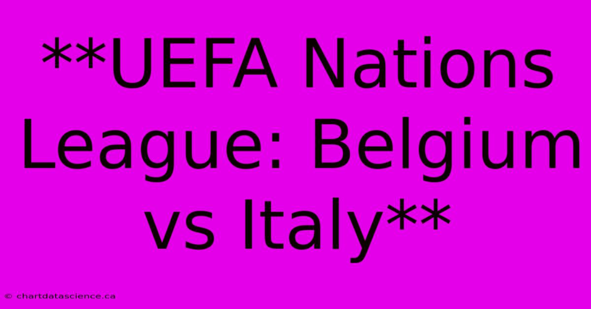 UEFA Nations League: Belgium Vs Italy