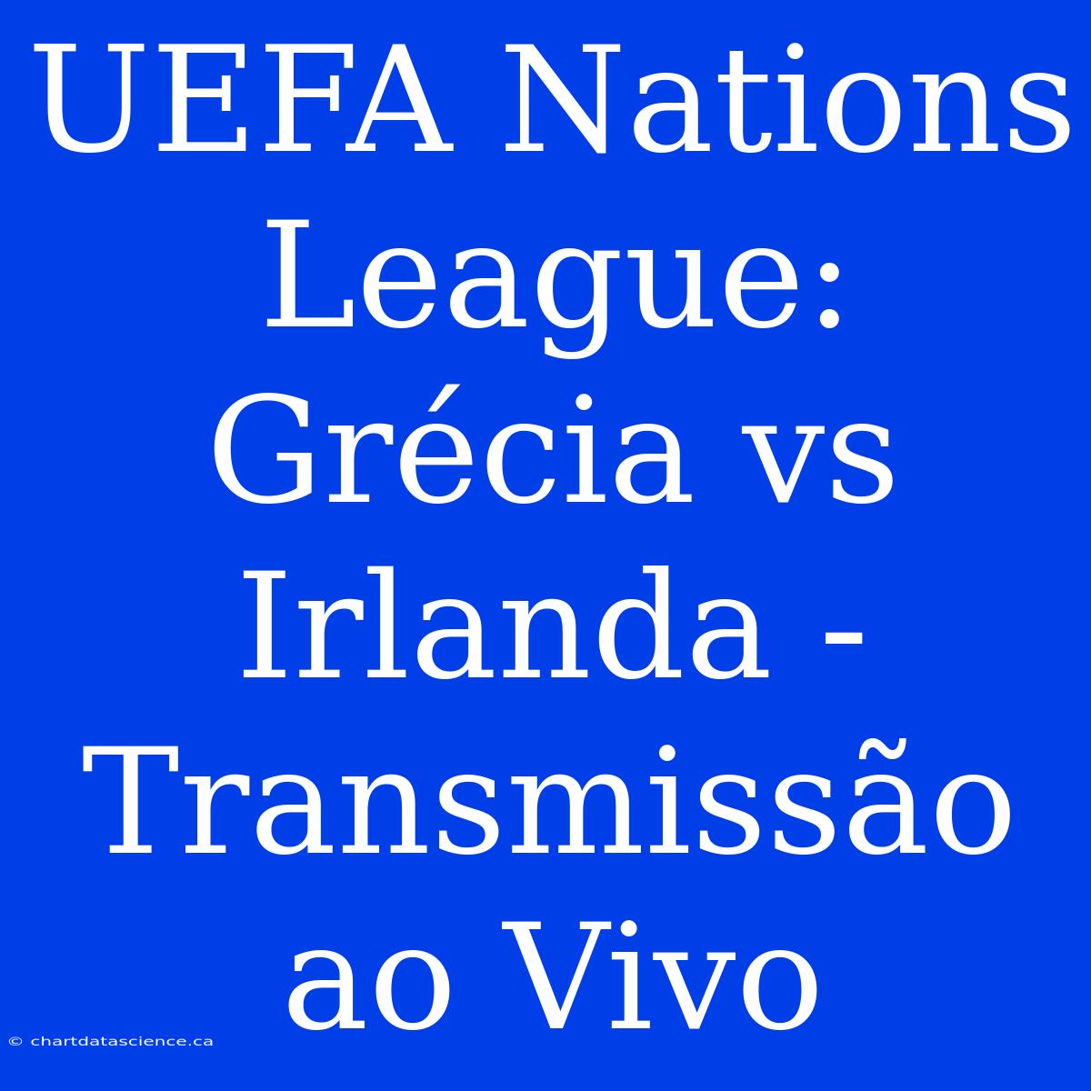 UEFA Nations League: Grécia Vs Irlanda - Transmissão Ao Vivo