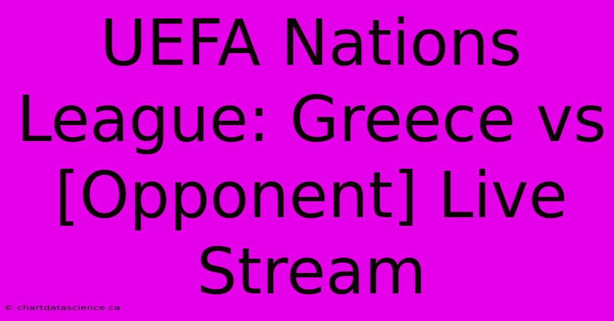 UEFA Nations League: Greece Vs [Opponent] Live Stream