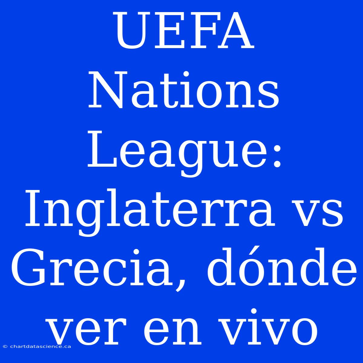 UEFA Nations League: Inglaterra Vs Grecia, Dónde Ver En Vivo