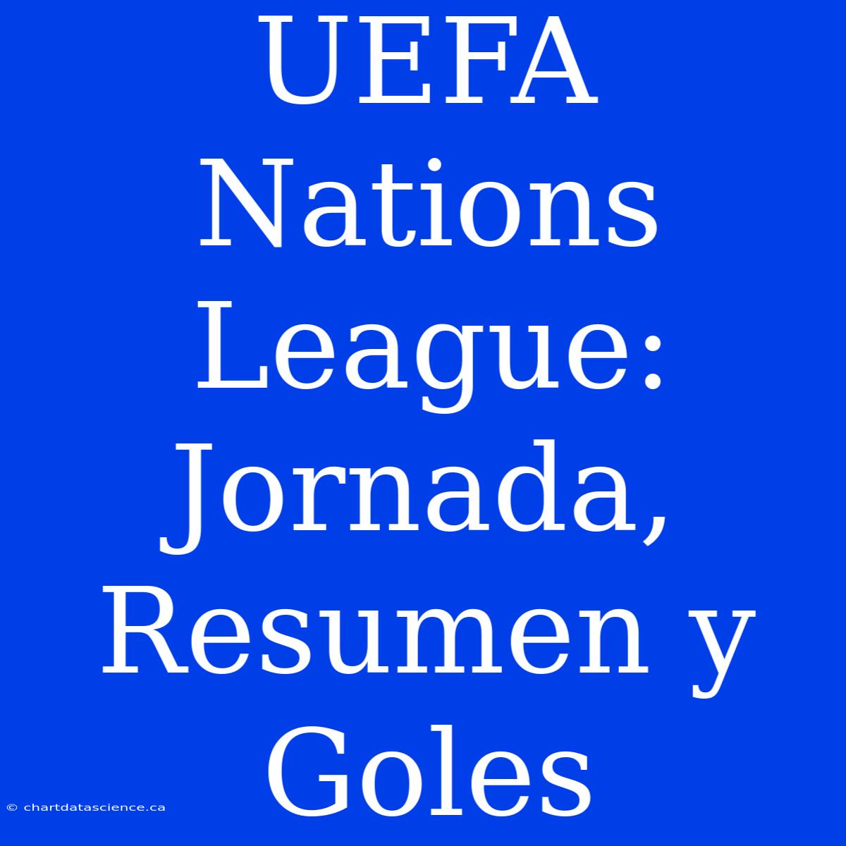 UEFA Nations League: Jornada, Resumen Y Goles