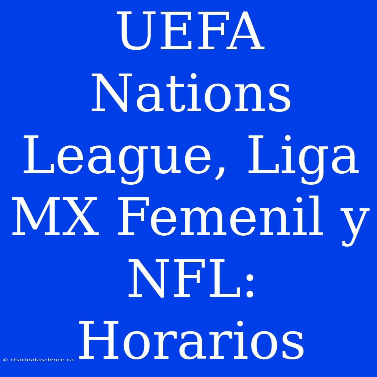 UEFA Nations League, Liga MX Femenil Y NFL: Horarios