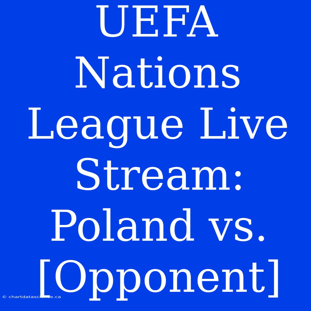 UEFA Nations League Live Stream: Poland Vs. [Opponent]