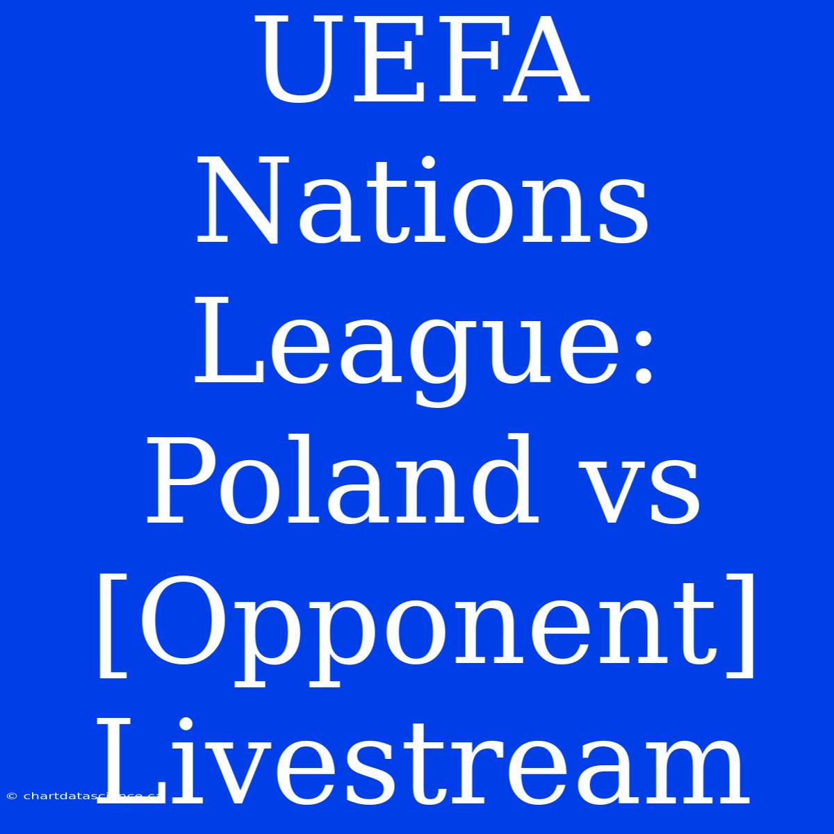 UEFA Nations League: Poland Vs [Opponent] Livestream