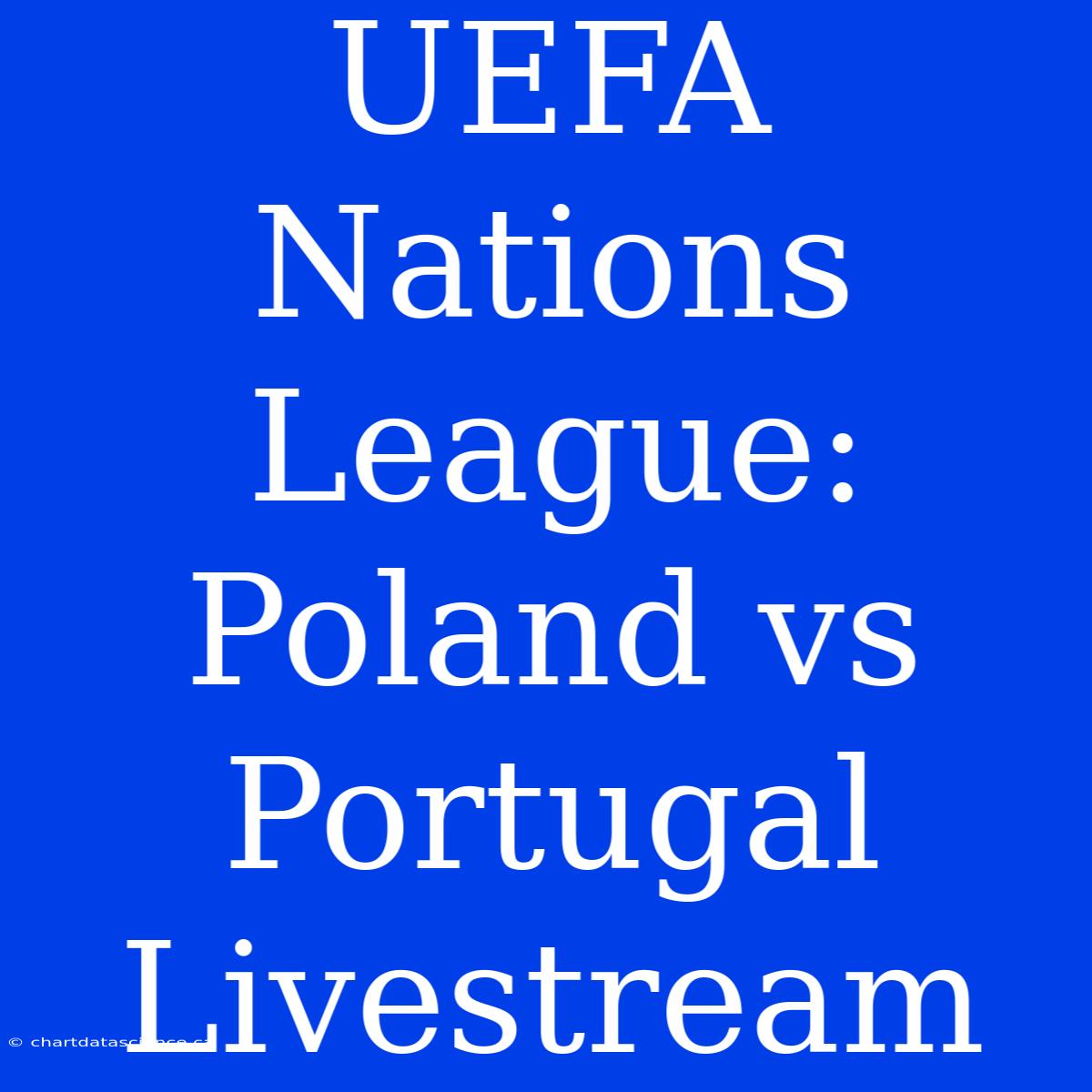 UEFA Nations League: Poland Vs Portugal Livestream