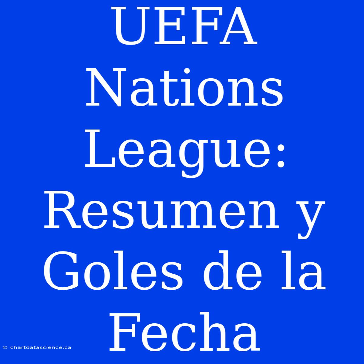 UEFA Nations League: Resumen Y Goles De La Fecha