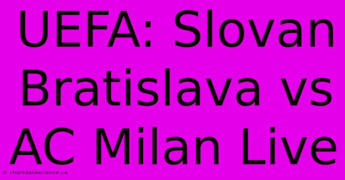 UEFA: Slovan Bratislava Vs AC Milan Live