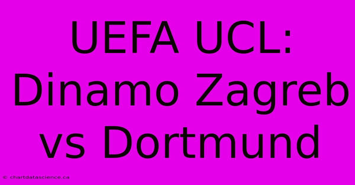 UEFA UCL: Dinamo Zagreb Vs Dortmund