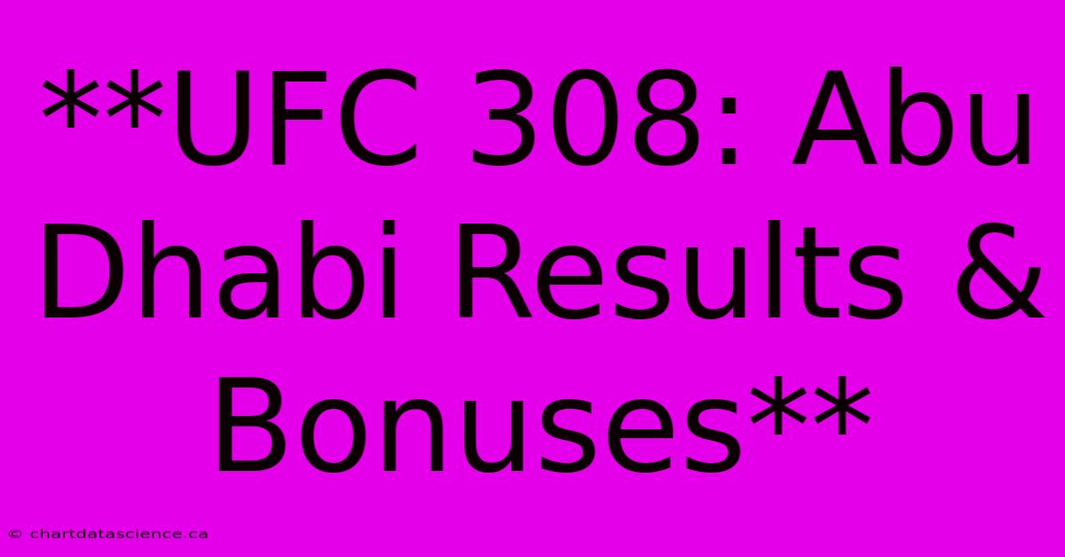 **UFC 308: Abu Dhabi Results & Bonuses**