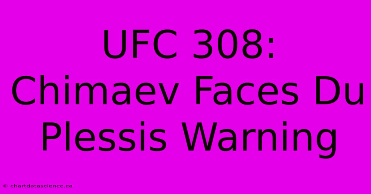 UFC 308: Chimaev Faces Du Plessis Warning