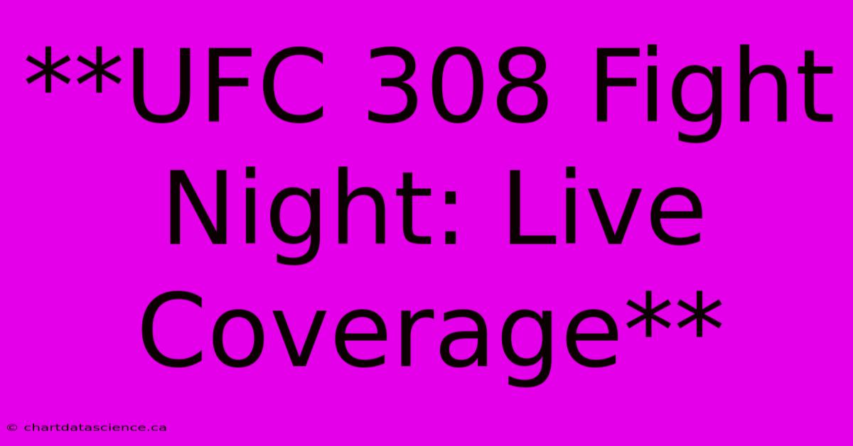 **UFC 308 Fight Night: Live Coverage** 