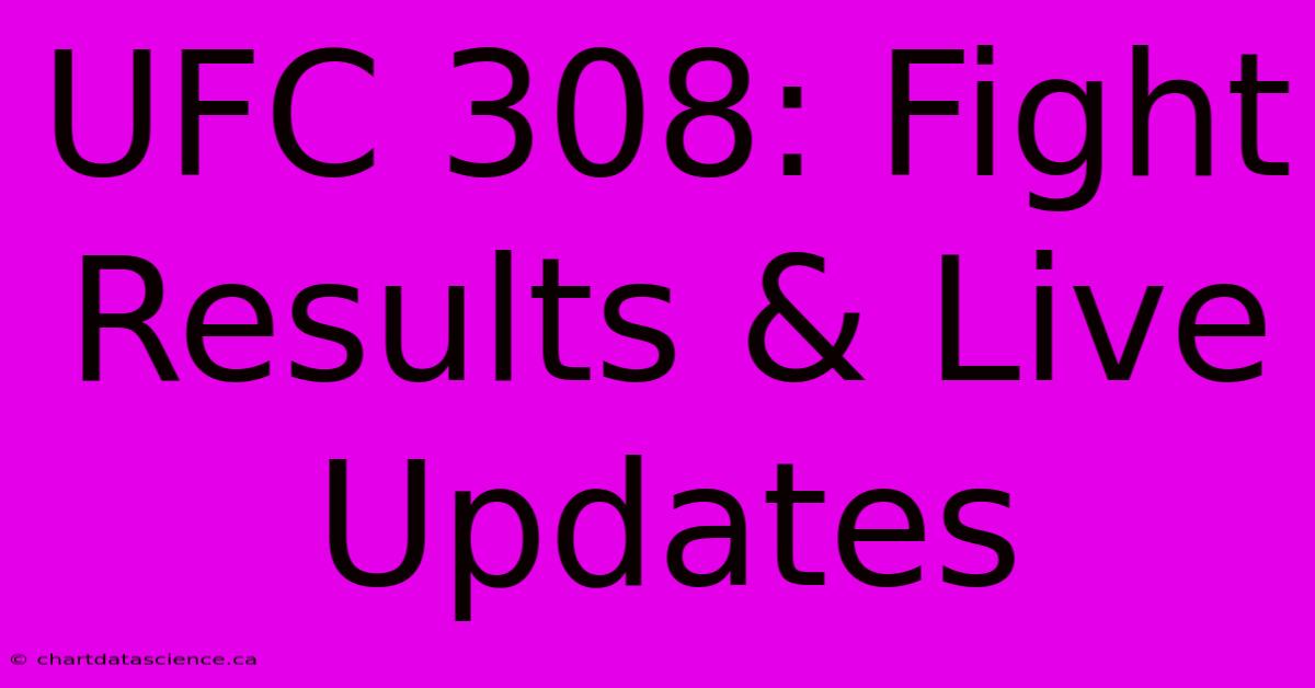 UFC 308: Fight Results & Live Updates