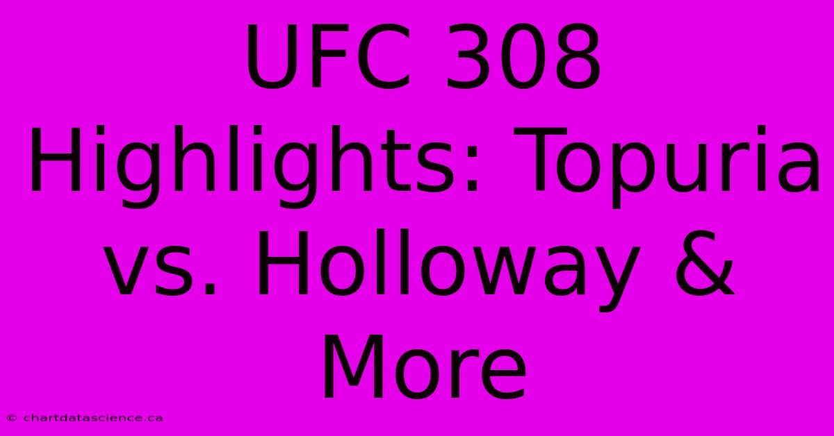 UFC 308 Highlights: Topuria Vs. Holloway & More