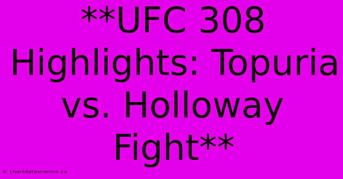 **UFC 308 Highlights: Topuria Vs. Holloway Fight** 