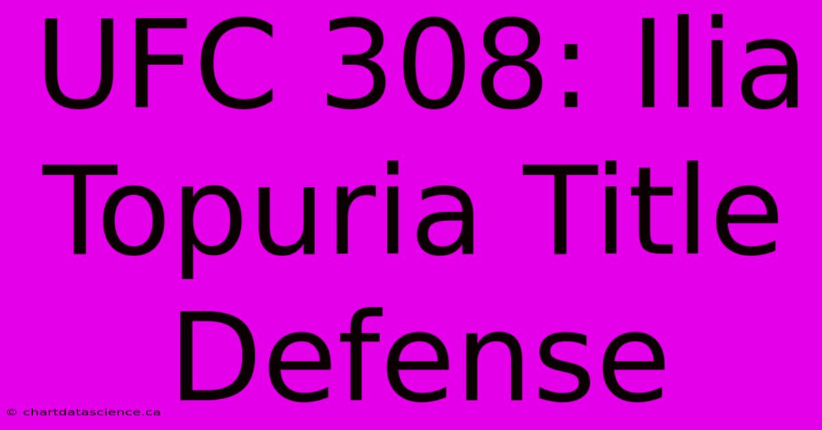 UFC 308: Ilia Topuria Title Defense 