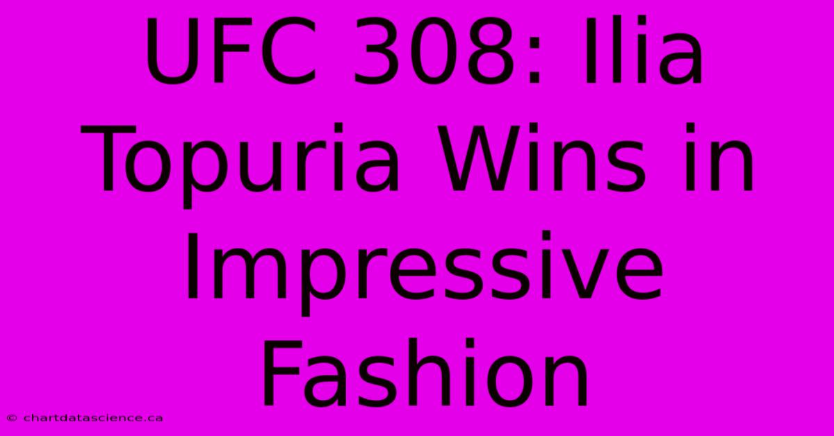 UFC 308: Ilia Topuria Wins In Impressive Fashion