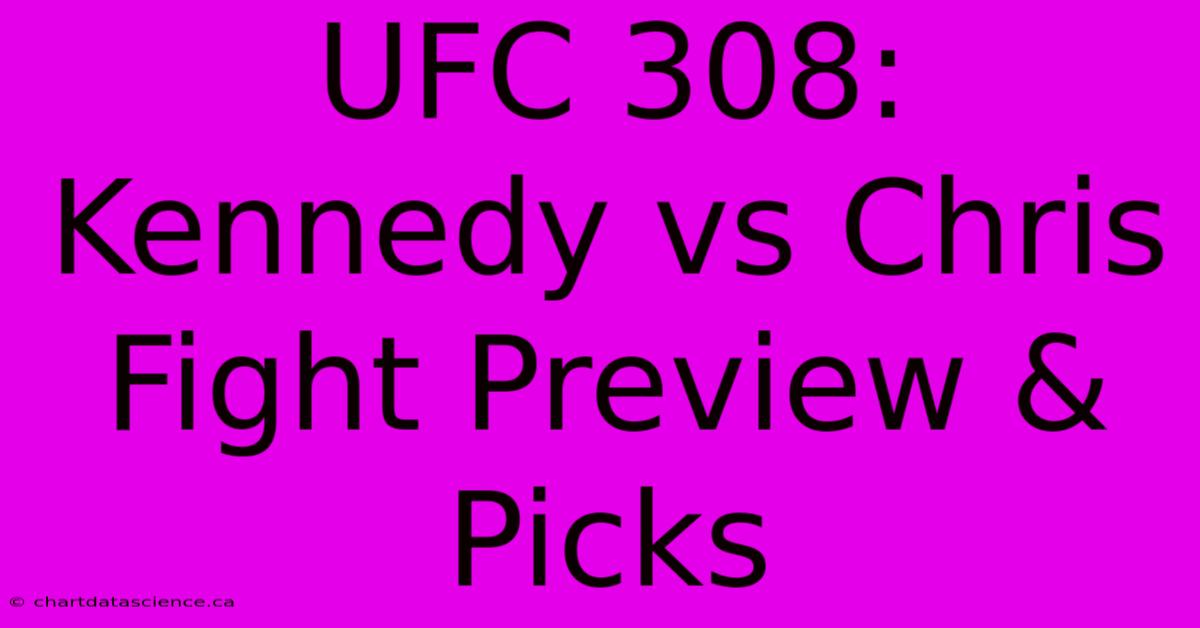 UFC 308: Kennedy Vs Chris Fight Preview & Picks