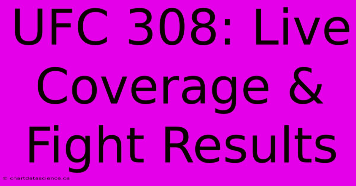 UFC 308: Live Coverage & Fight Results 