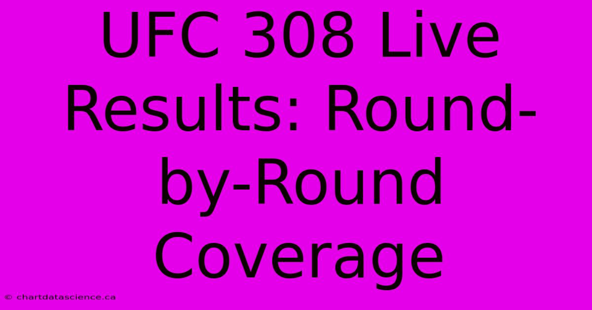 UFC 308 Live Results: Round-by-Round Coverage