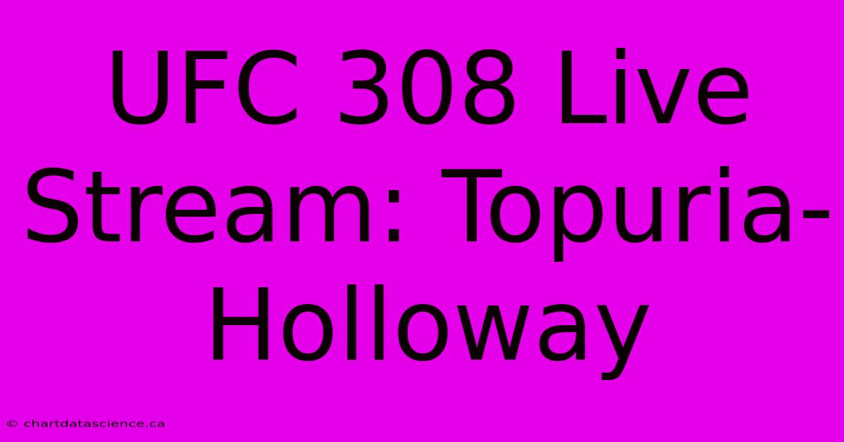 UFC 308 Live Stream: Topuria-Holloway