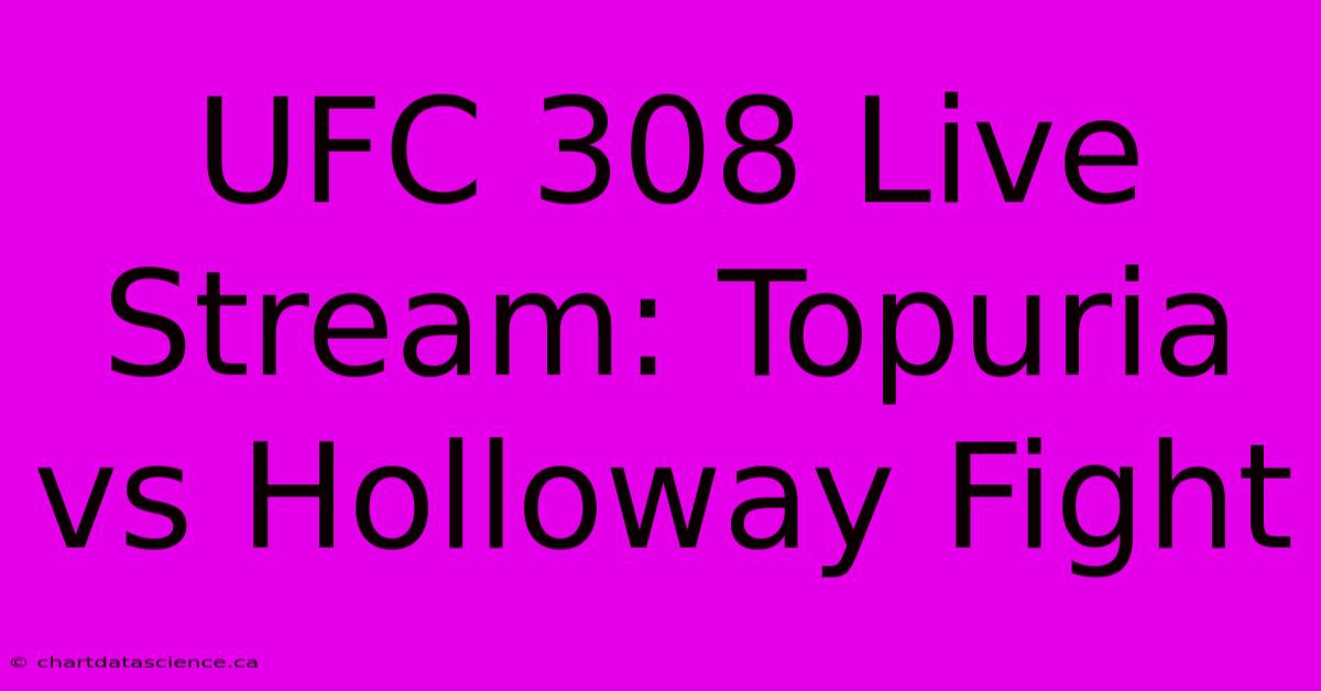 UFC 308 Live Stream: Topuria Vs Holloway Fight