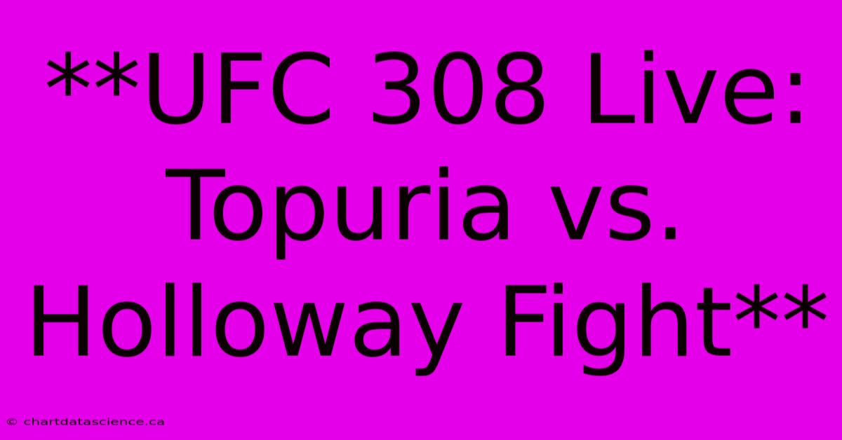 **UFC 308 Live: Topuria Vs. Holloway Fight**