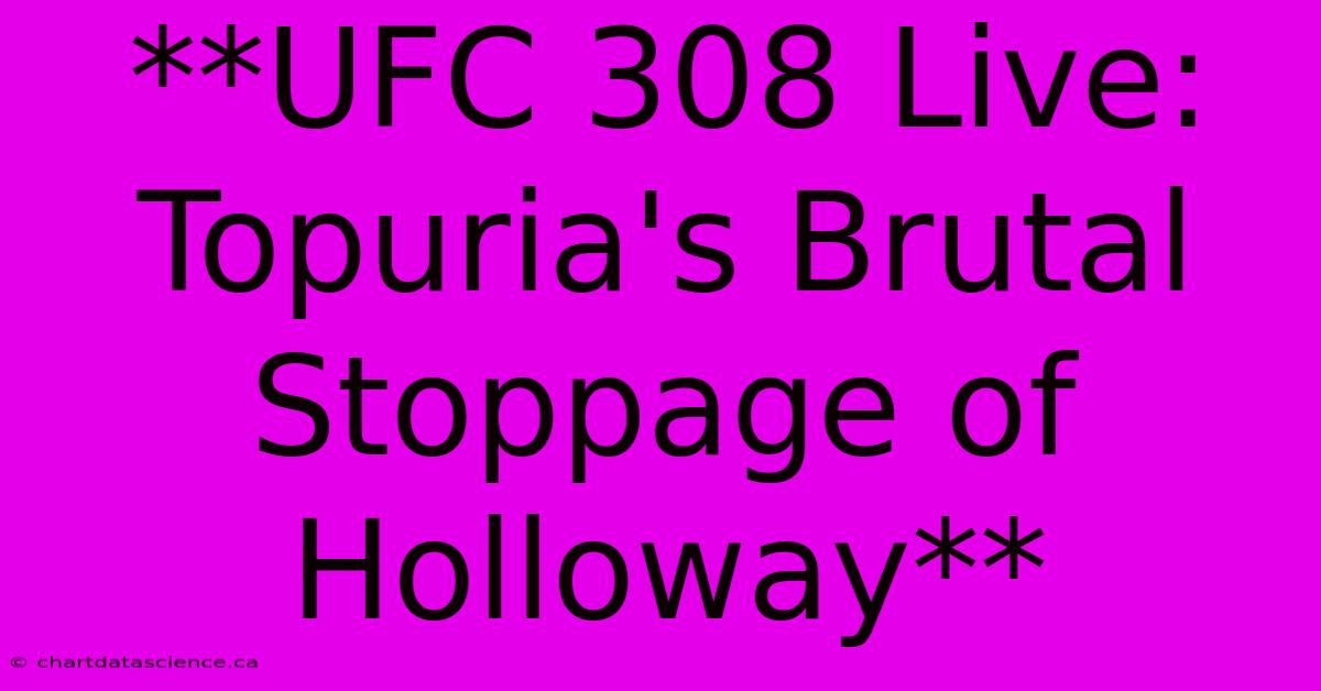 **UFC 308 Live: Topuria's Brutal Stoppage Of Holloway**