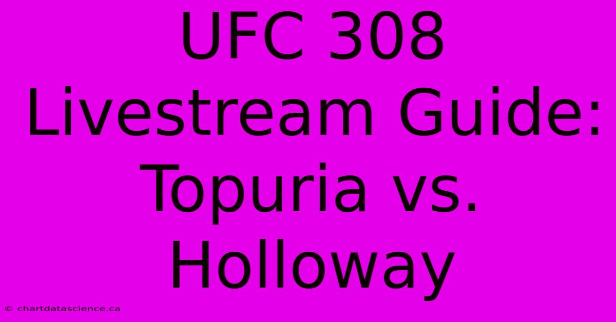 UFC 308 Livestream Guide: Topuria Vs. Holloway