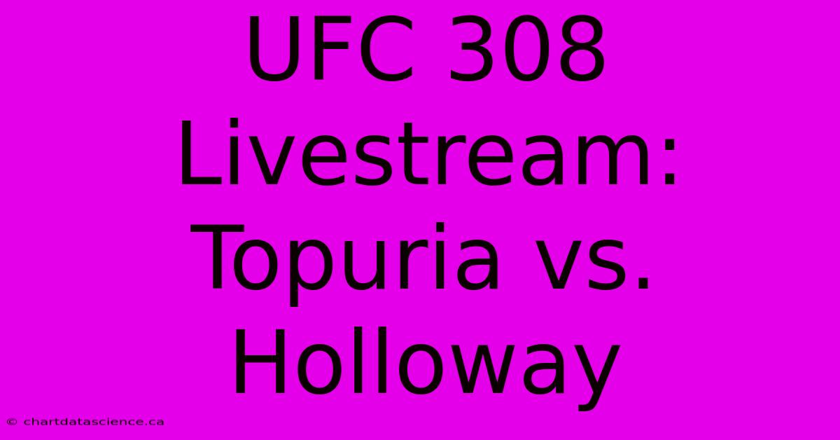 UFC 308 Livestream: Topuria Vs. Holloway